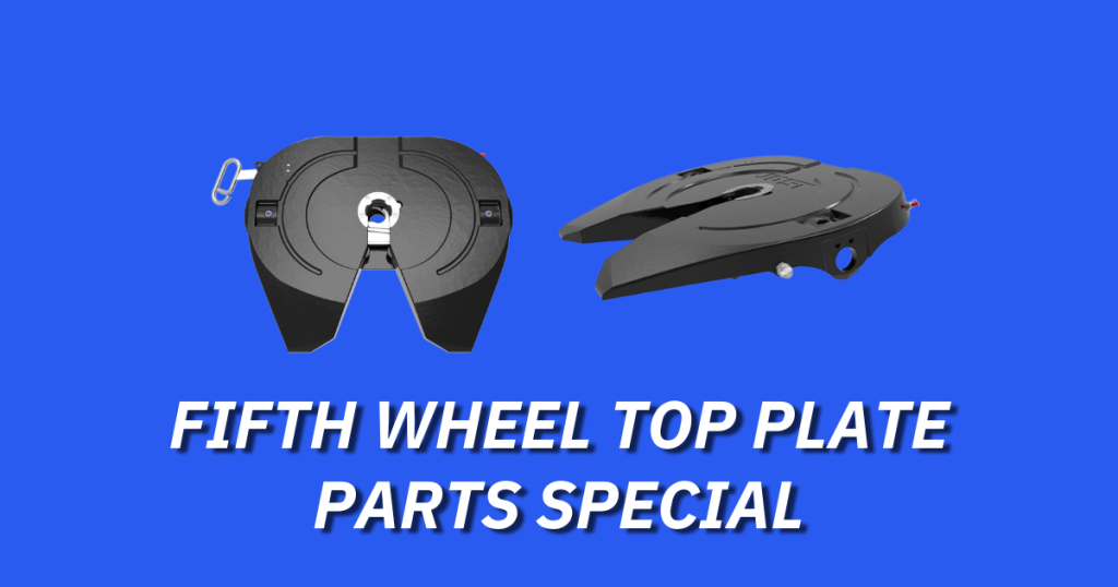 FIFTH WHEEL TOP PLATE SPECIAL